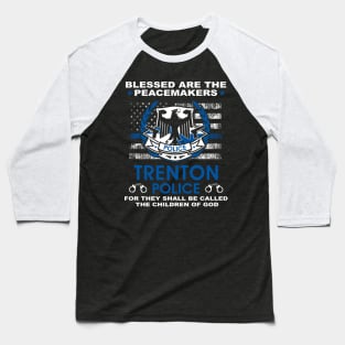 Trenton Police  – Blessed Are The PeaceMakers Baseball T-Shirt